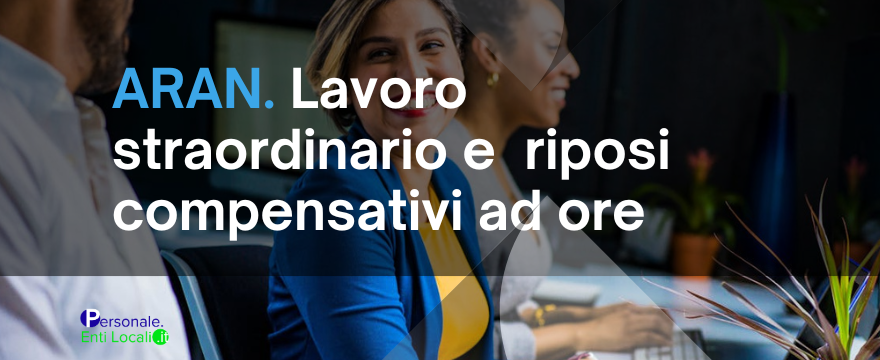 ARAN sul lavoro straordinario e sui riposi compensativi