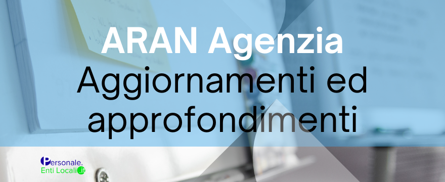 ARAN Agenzia. Aggiornamenti in materia di Pubblico Impiego